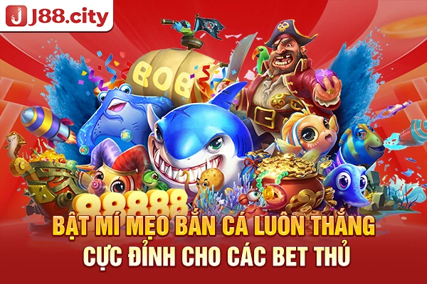 mẹo bắn cá luôn thắng