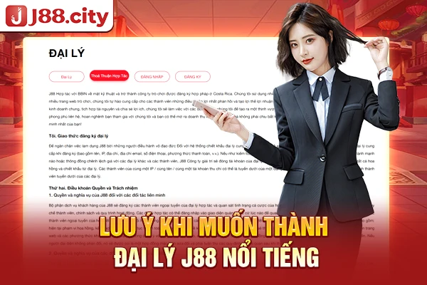 Các chú ý giúp bạn thành công khi là đại lý J88